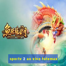 sportv 2 ao vivo futemax