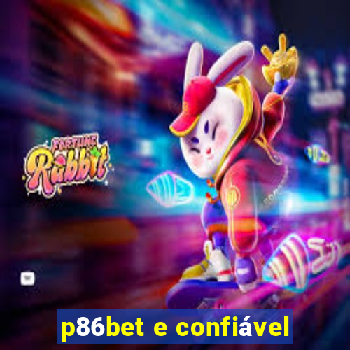 p86bet e confiável