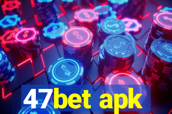 47bet apk