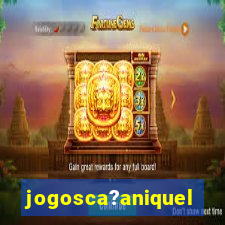 jogosca?aniquel