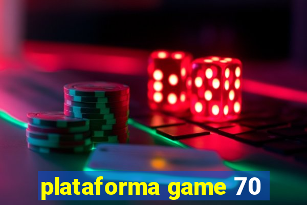 plataforma game 70