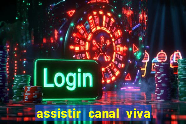 assistir canal viva online grátis