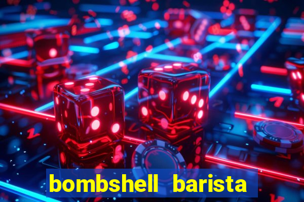 bombshell barista tail blaizer