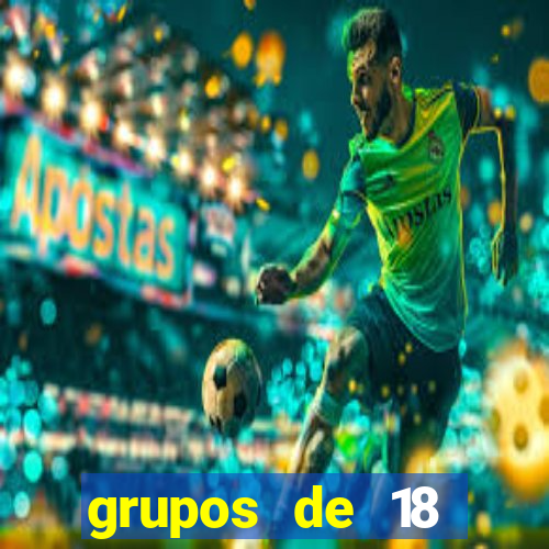 grupos de 18 dezenas para lotofácil