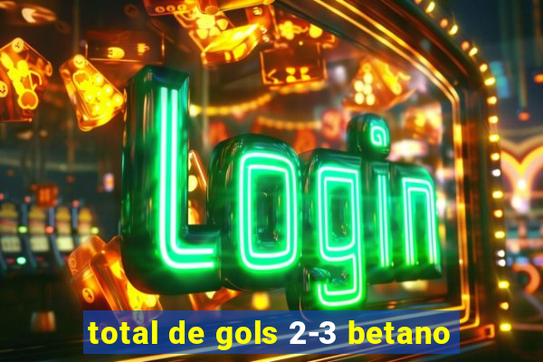 total de gols 2-3 betano