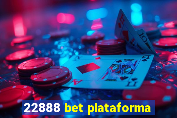 22888 bet plataforma