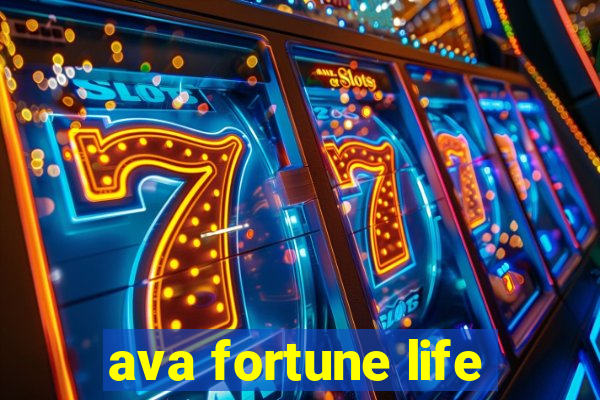 ava fortune life