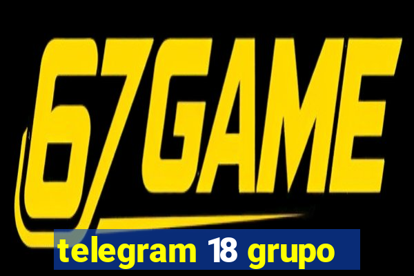 telegram 18 grupo