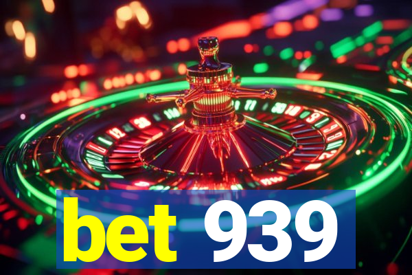 bet 939