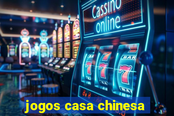 jogos casa chinesa