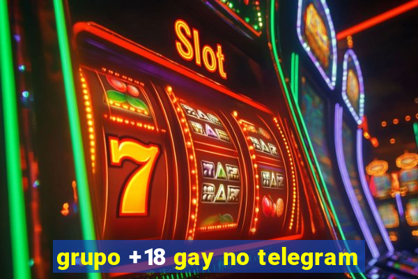 grupo +18 gay no telegram