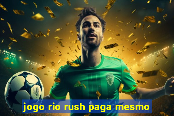 jogo rio rush paga mesmo