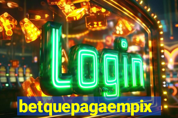 betquepagaempix