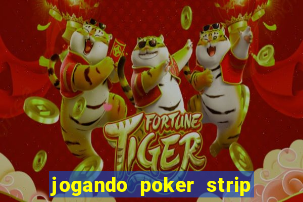 jogando poker strip com a mae