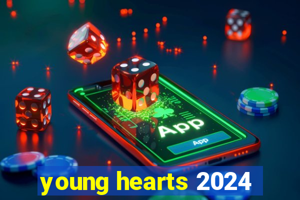 young hearts 2024