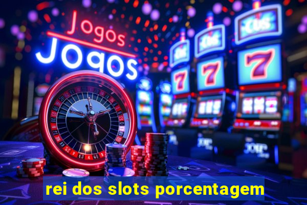 rei dos slots porcentagem