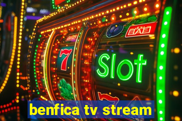 benfica tv stream