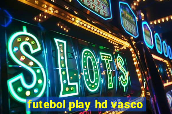 futebol play hd vasco