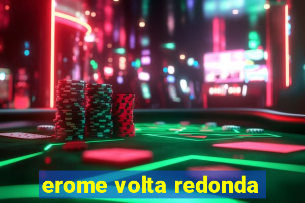 erome volta redonda