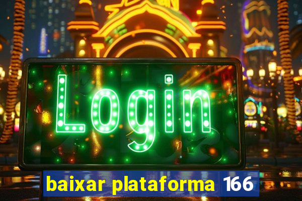 baixar plataforma 166