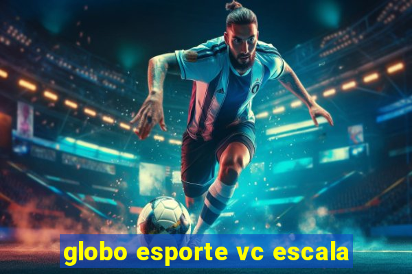 globo esporte vc escala