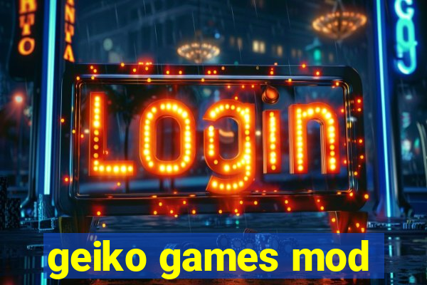 geiko games mod