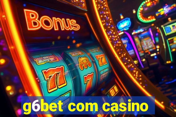 g6bet com casino