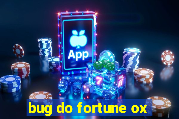 bug do fortune ox