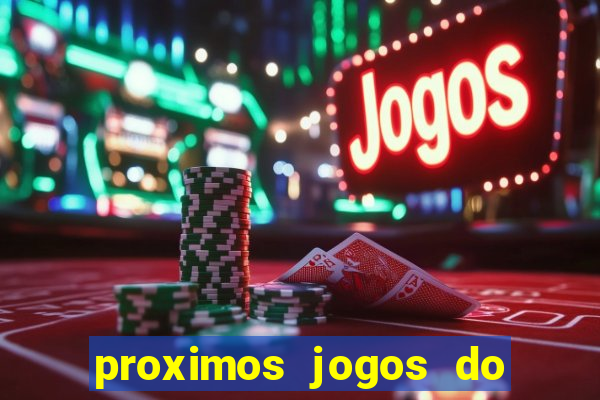 proximos jogos do corinthians brasileiro