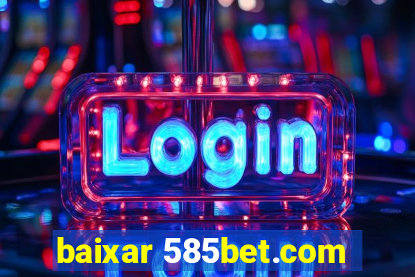 baixar 585bet.com