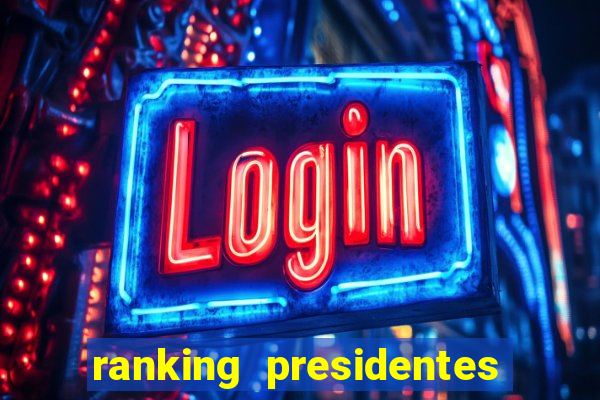 ranking presidentes do brasil