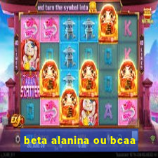 beta alanina ou bcaa