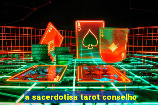 a sacerdotisa tarot conselho