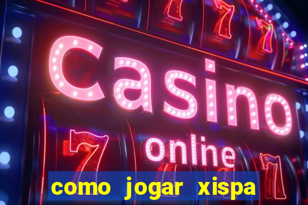 como jogar xispa no jogo do bicho