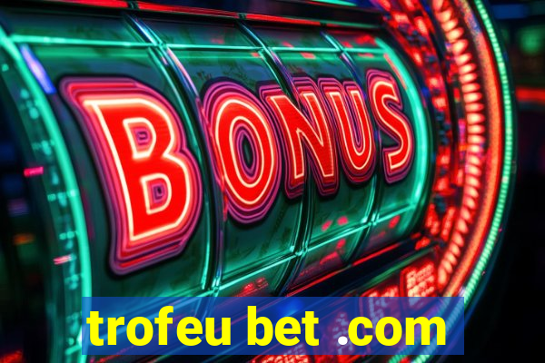 trofeu bet .com