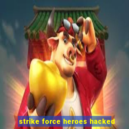 strike force heroes hacked