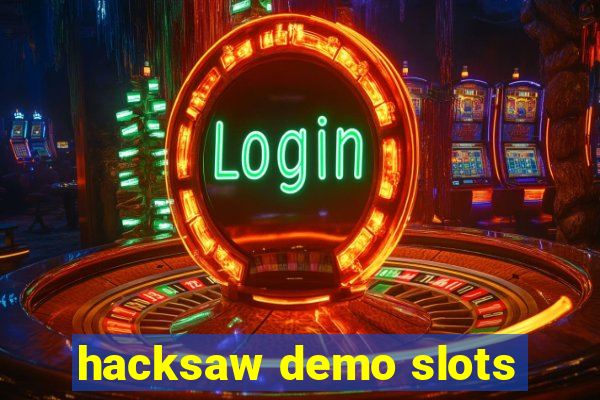 hacksaw demo slots