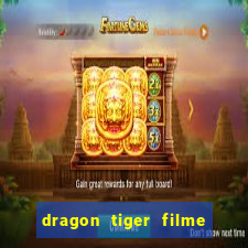 dragon tiger filme completo dublado online