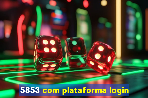 5853 com plataforma login