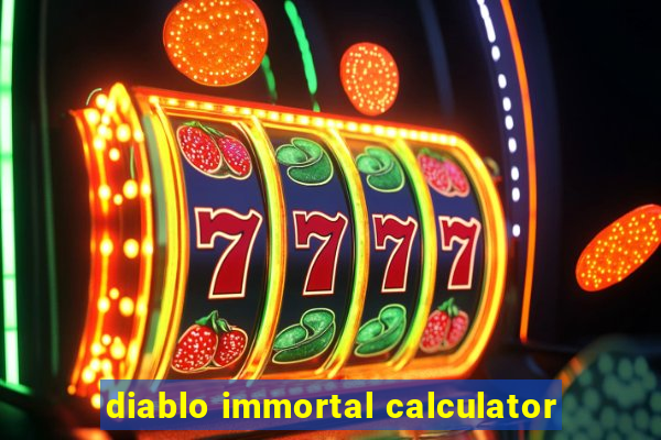 diablo immortal calculator