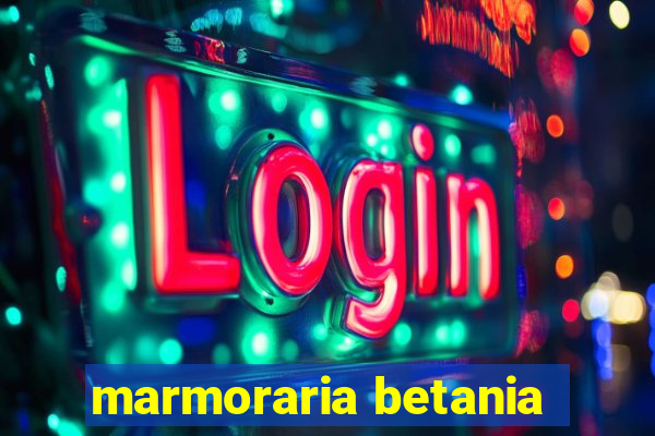 marmoraria betania