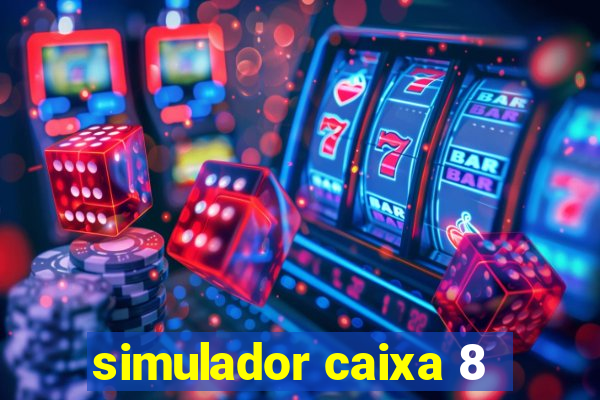 simulador caixa 8