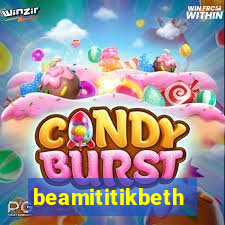 beamititikbeth