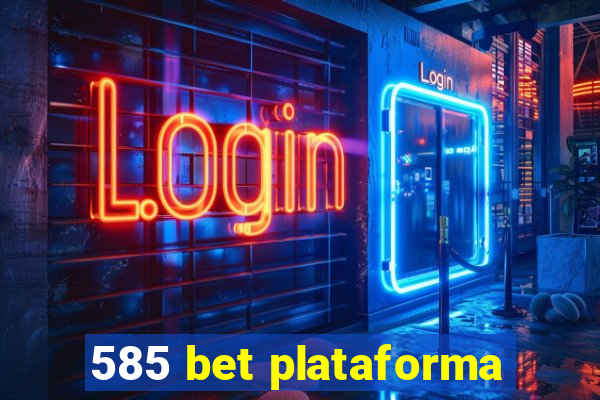 585 bet plataforma