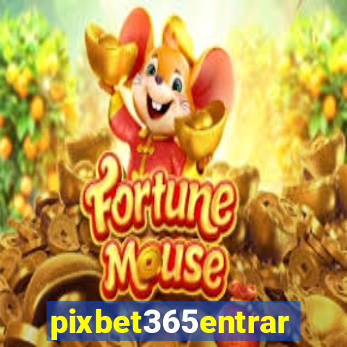 pixbet365entrar