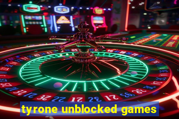 tyrone unblocked games