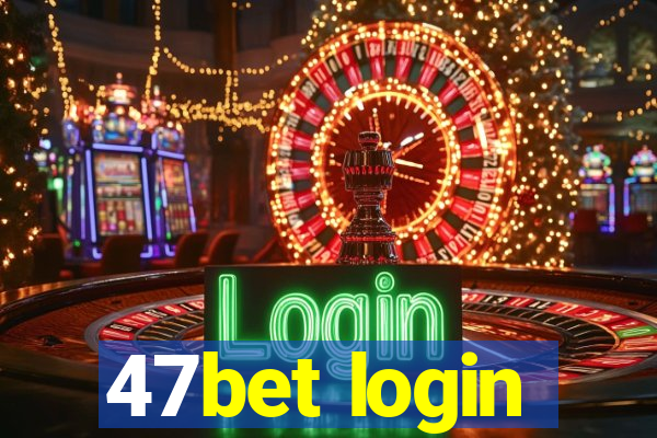 47bet login