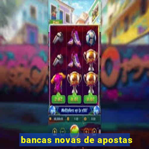 bancas novas de apostas