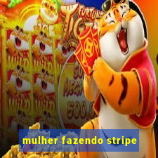 mulher fazendo stripe