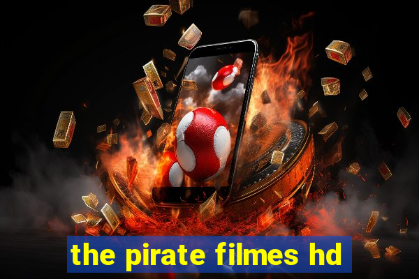 the pirate filmes hd